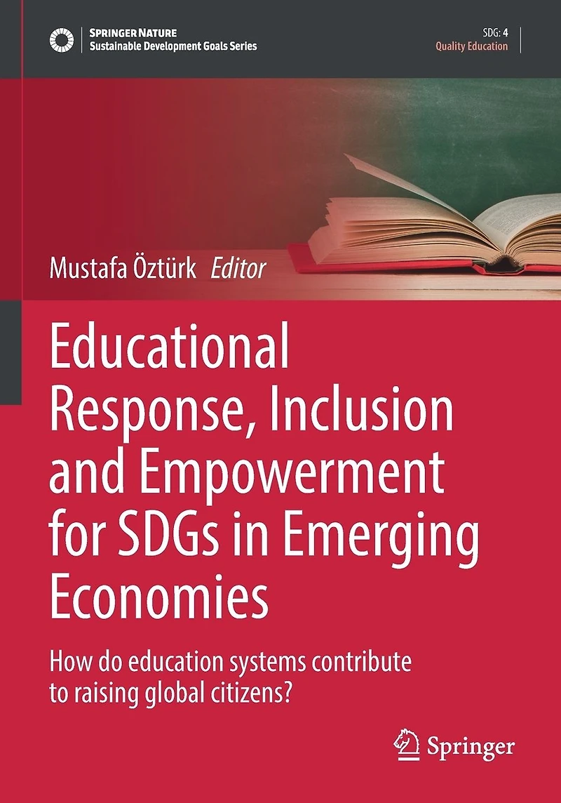 Educational Response, Inclusion and Empowerment for SDGs Emerging Economies: How do education systems contribute to raising global citizens?