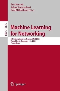Machine Learning for Networking: 4th International Conference, MLN 2021, Virtual Event, December 1-3, Proceedings