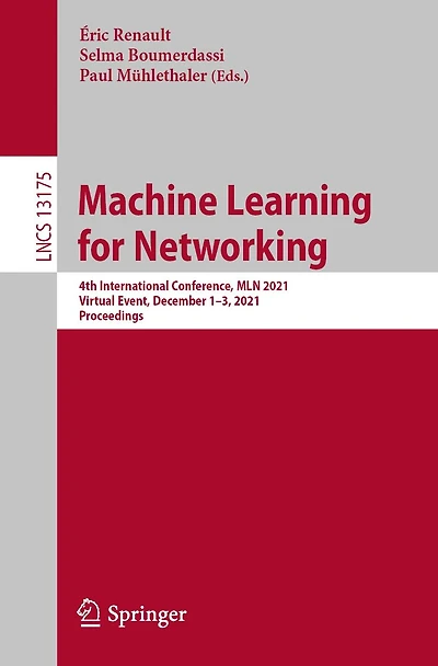 Machine Learning for Networking: 4th International Conference, MLN 2021, Virtual Event, December 1-3, Proceedings