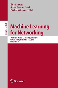 Machine Learning for Networking: 4th International Conference, MLN 2021, Virtual Event, December 1-3, Proceedings
