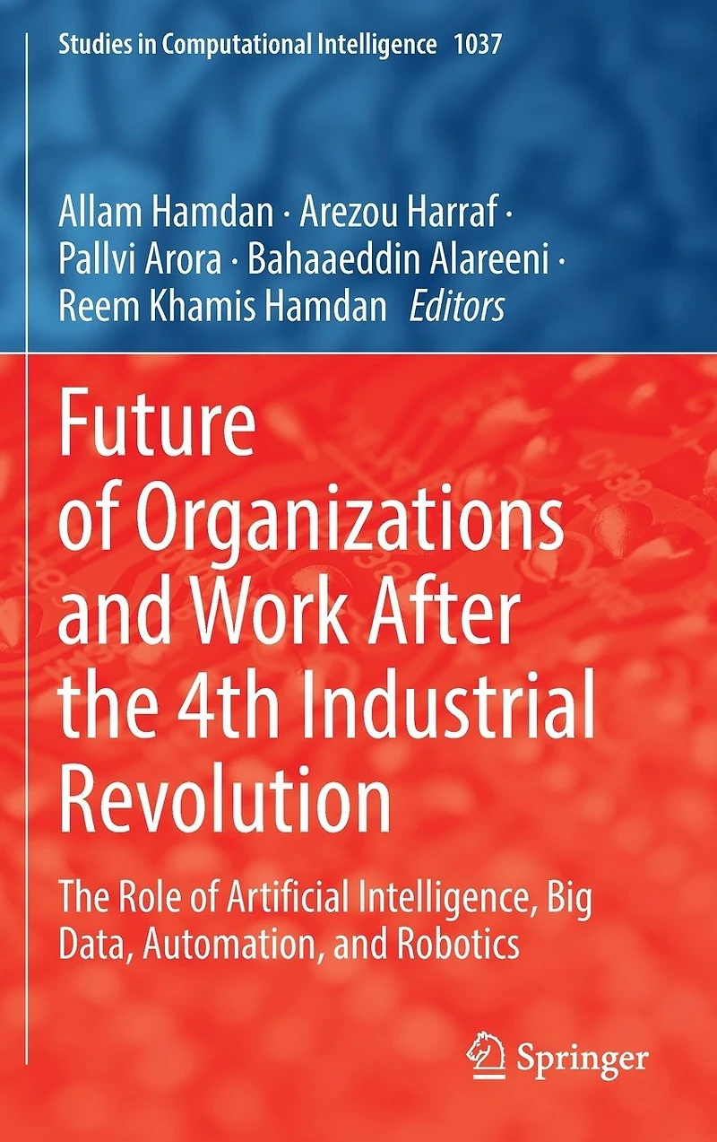 Future of Organizations and Work After The 4th Industrial Revolution: Role Artificial Intelligence, Big Data, Automation, Robotics