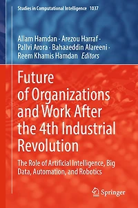 Future of Organizations and Work After The 4th Industrial Revolution: Role Artificial Intelligence, Big Data, Automation, Robotics