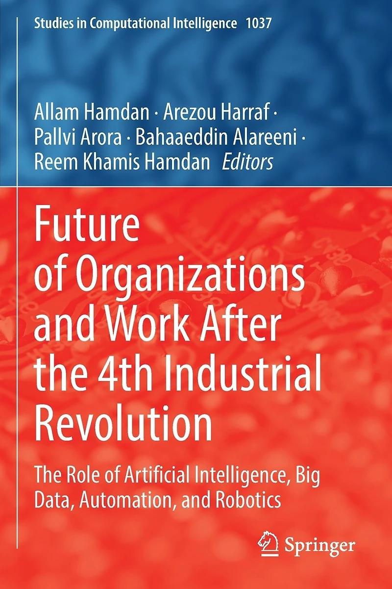 Future of Organizations and Work After The 4th Industrial Revolution: Role Artificial Intelligence, Big Data, Automation, Robotics