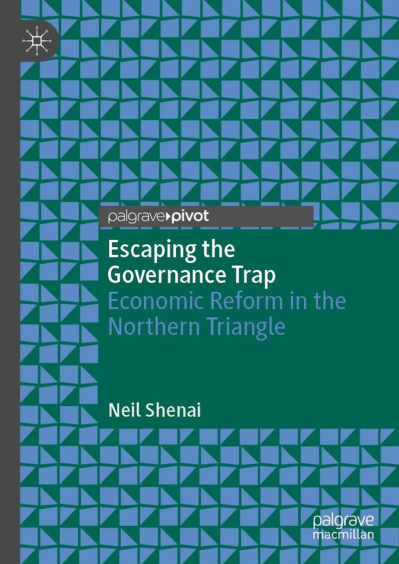 Escaping the Governance Trap: Economic Reform Northern Triangle