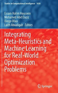 Integrating Meta-Heuristics and Machine Learning for Real-World Optimization Problems