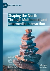Shaping the North Through Multimodal and Intermedial Interaction