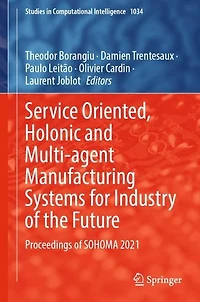 Service Oriented, Holonic and Multi-agent Manufacturing Systems for Industry of the Future: Proceedings SOHOMA 2021