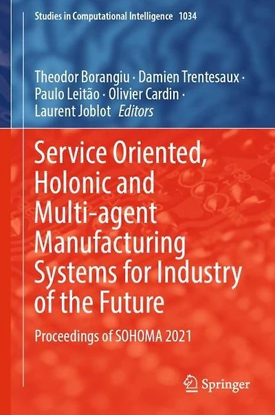Service Oriented, Holonic and Multi-agent Manufacturing Systems for Industry of the Future: Proceedings SOHOMA 2021