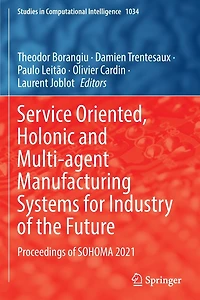 Service Oriented, Holonic and Multi-agent Manufacturing Systems for Industry of the Future: Proceedings SOHOMA 2021