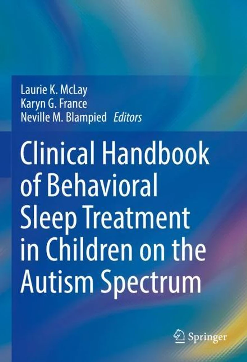 Clinical Handbook of Behavioral Sleep Treatment Children on the Autism Spectrum