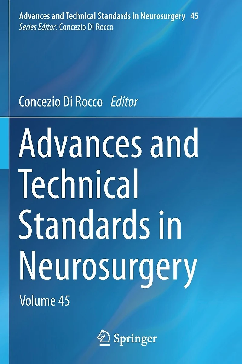 Advances and Technical Standards Neurosurgery: Volume 45