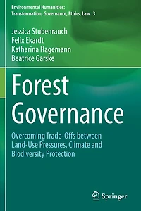 Forest Governance: Overcoming Trade-Offs between Land-Use Pressures, Climate and Biodiversity Protection