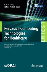 Pervasive Computing Technologies for Healthcare: 15th EAI International Conference, Health 2021, Virtual Event, December 6-8, Proceedings