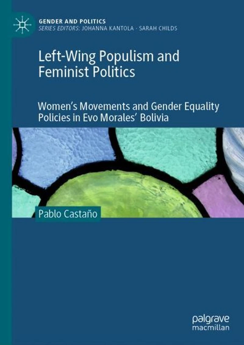 Left-Wing Populism and Feminist Politics: Women's Movements Gender Equality Policies Evo Morales' Bolivia