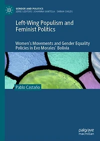 Left-Wing Populism and Feminist Politics: Women's Movements Gender Equality Policies Evo Morales' Bolivia