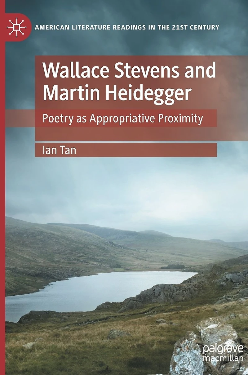 Wallace Stevens and Martin Heidegger: Poetry as Appropriative Proximity