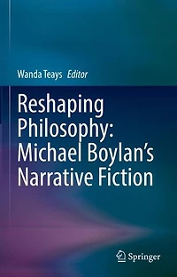 Reshaping Philosophy: Michael Boylan's Narrative Fiction