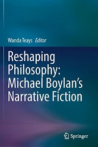 Reshaping Philosophy: Michael Boylan's Narrative Fiction