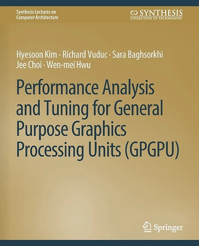 Performance Analysis and Tuning for General Purpose Graphics Processing Units (GPGPU)