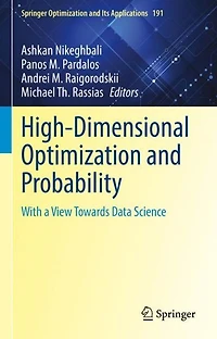 High-Dimensional Optimization and Probability: With a View Towards Data Science