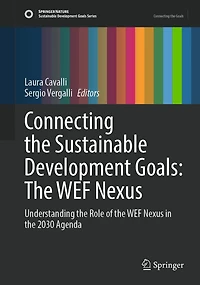 Connecting the Sustainable Development Goals: WEF Nexus: Understanding Role of Nexus 2030 Agenda