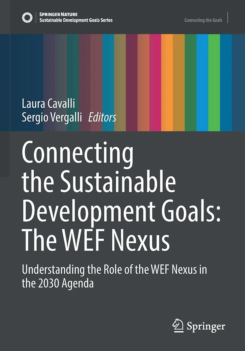 Connecting the Sustainable Development Goals: WEF Nexus: Understanding Role of Nexus 2030 Agenda