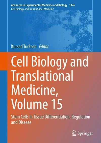 Cell Biology and Translational Medicine, Volume 15: Stem Cells Tissue Differentiation, Regulation Disease