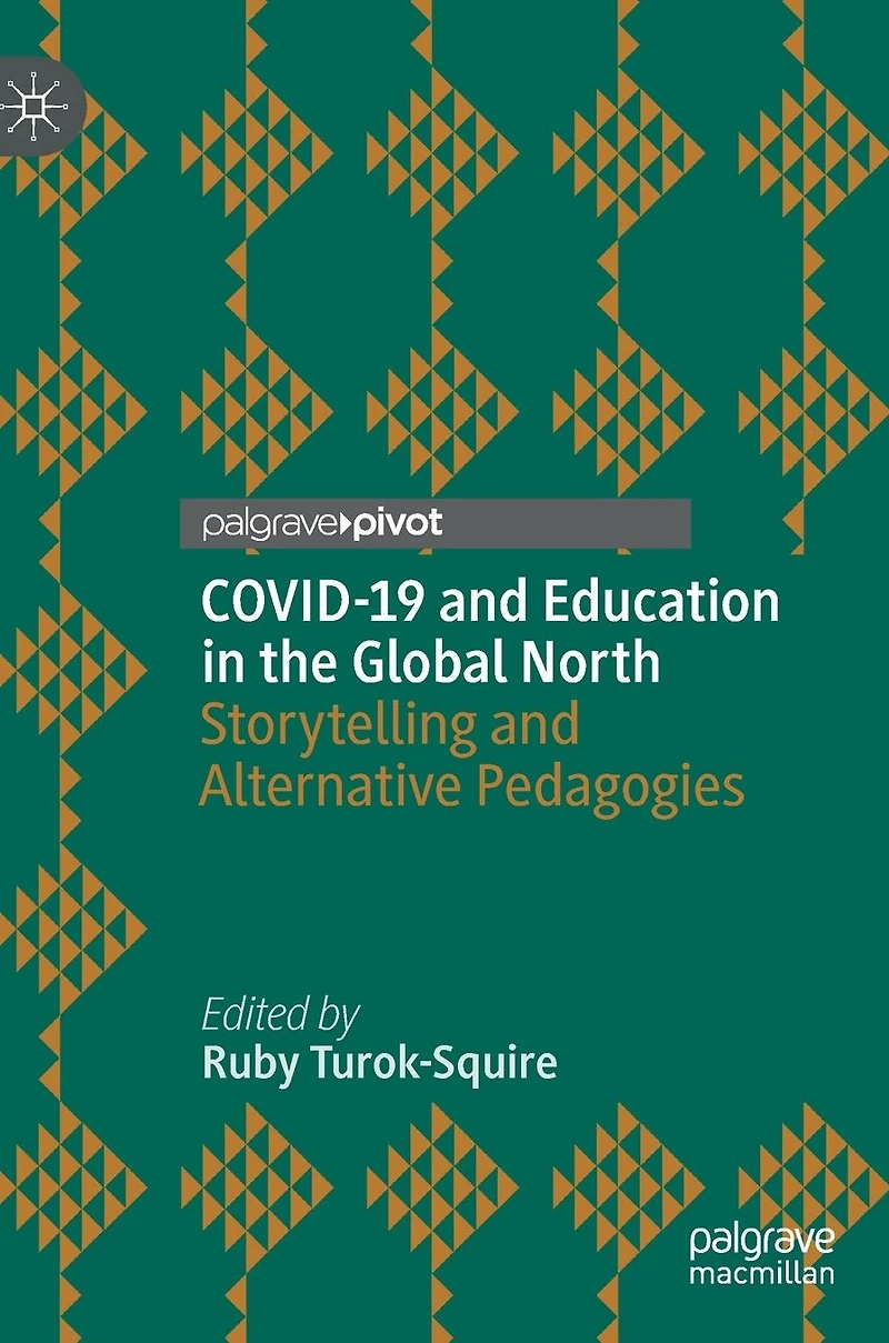 COVID-19 and Education the Global North: Storytelling Alternative Pedagogies