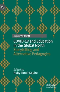 COVID-19 and Education the Global North: Storytelling Alternative Pedagogies