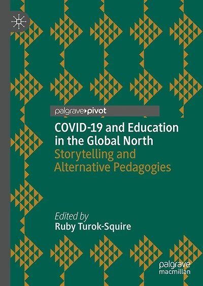 COVID-19 and Education the Global North: Storytelling Alternative Pedagogies