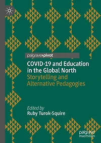 COVID-19 and Education the Global North: Storytelling Alternative Pedagogies