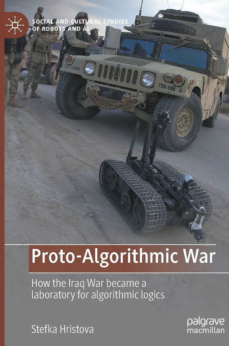 Proto-Algorithmic War: How the Iraq War became a laboratory for algorithmic logics