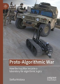 Proto-Algorithmic War: How the Iraq War became a laboratory for algorithmic logics