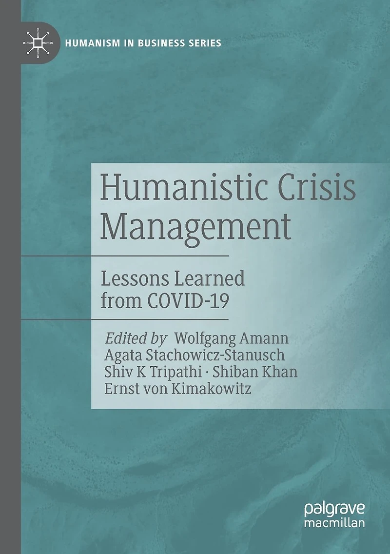 Humanistic Crisis Management: Lessons Learned from COVID-19