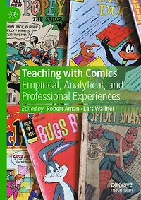 Teaching with Comics: Empirical, Analytical, and Professional Experiences