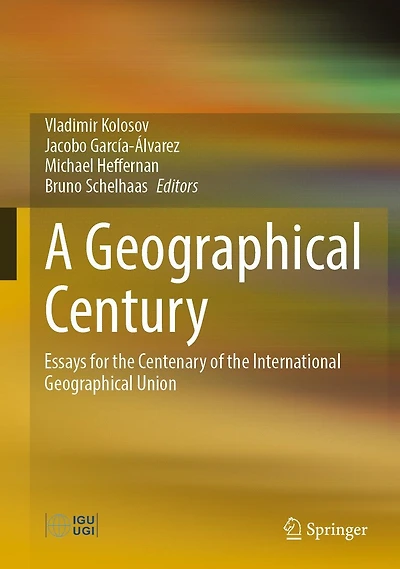 A Geographical Century: Essays for the Centenary of International Union
