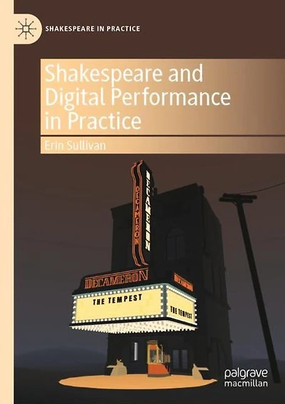 Shakespeare and Digital Performance Practice