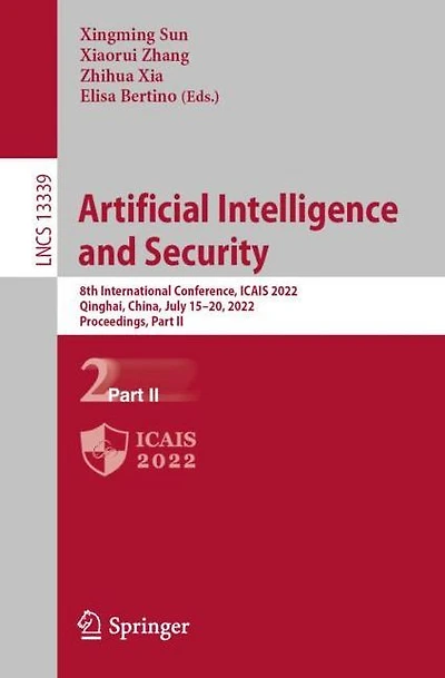 Artificial Intelligence and Security: 8th International Conference, ICAIS 2022, Qinghai, China, July 15-20, Proceedings