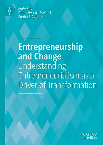 Entrepreneurship and Change: Understanding Entrepreneurialism as a Driver of Transformation