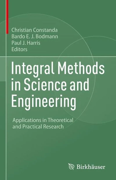 Integral Methods Science and Engineering: Applications Theoretical Practical Research