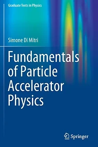 Fundamentals of Particle Accelerator Physics
