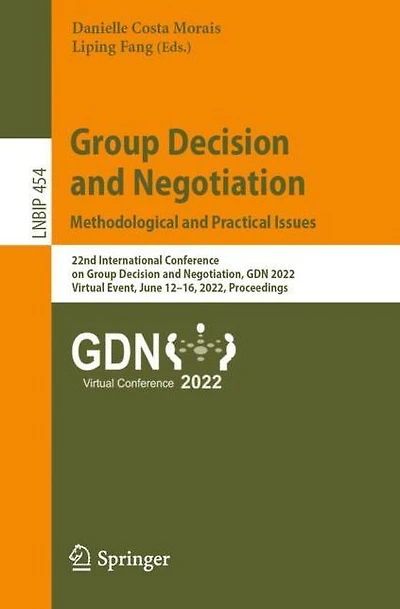 Group Decision and Negotiation: Methodological Practical Issues: 22nd International Conference on Negotiation, GDN 2022, Virtual Event, June 12-16, Proceedings
