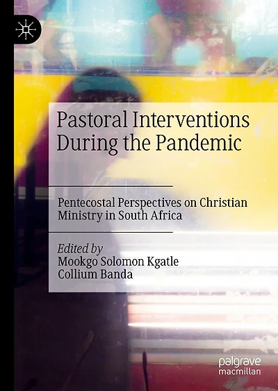 Pastoral Interventions During the Pandemic: Pentecostal Perspectives on Christian Ministry South Africa