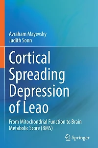Cortical Spreading Depression of Leao: From Mitochondrial Function to Brain Metabolic Score (BMS)