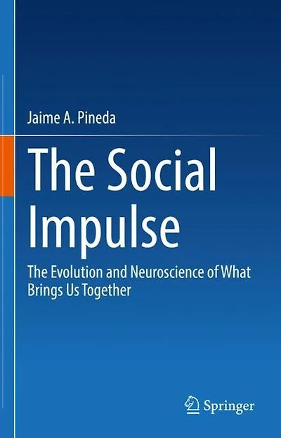 The Social Impulse: Evolution and Neuroscience of What Brings Us Together