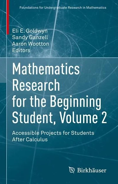 Mathematics Research for the Beginning Student, Volume 2: Accessible Projects Students After Calculus