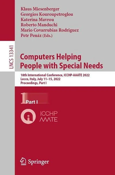 Computers Helping People with Special Needs: 18th International Conference, ICCHP-AAATE 2022, Lecco, Italy, July 11-15, Proceedings, Part I