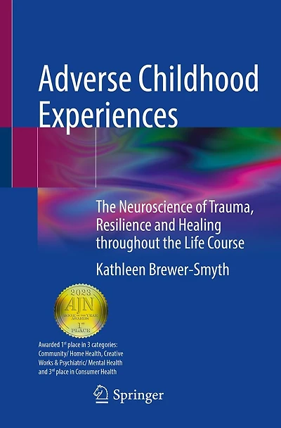 Adverse Childhood Experiences: the Neuroscience of Trauma, Resilience and Healing throughout Life Course