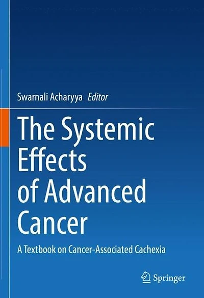 The Systemic Effects of Advanced Cancer: A Textbook on Cancer-Associated Cachexia