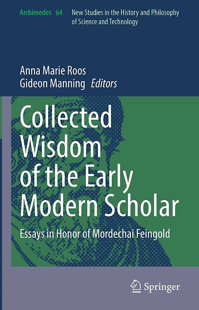 Collected Wisdom of the Early Modern Scholar: Essays Honor Mordechai Feingold